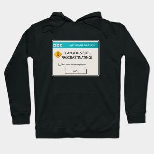 Can You Stop Procrastinating Windows Warning Hoodie